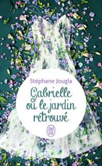GABRIELLE OU LE JARDIN RETROUVE (LITTERATURE)