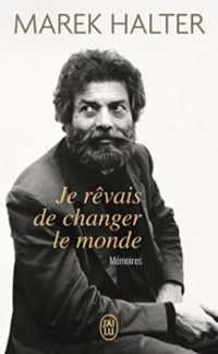 JE REVAIS DE CHANGER LE MONDE - MEMOIRES (DOCUMENTS)