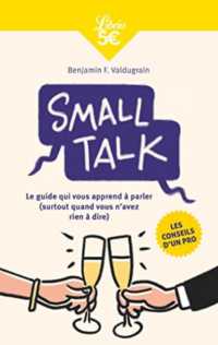 SMALL TALK - LE GUIDE QUI VOUS APPREND A PARLER (SURTOUT QUAND VOUS N'AVEZ RIEN A DIRE) (LIBRIO)