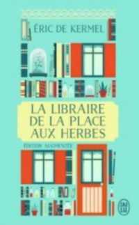 LA LIBRAIRE DE LA PLACE AUX HERBES - DIS-MOI CE QUE TU LIS, JE TE DIRAI QUI TU ES (LITTERATURE)