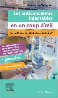 LES ANTICANCEREUX INJECTABLES EN UN COUP D'OEIL - LES MOLECULES DE CHIMIOTHERAPIE DE A A Z