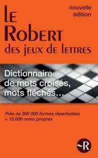 LE ROBERT DES JEUX DE LETTRES. DICTIONNAIRE DE MOTS CROISES， MOTS FLECHES...