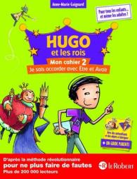 HUGO ET LES ROIS - MON CHAHIER 2 JE SAIS ACCORDER AVEC ETRE ET AVOIR