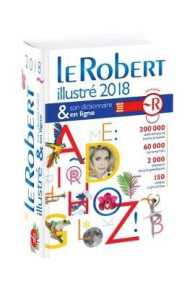 LE ROBERT ILLUSTRE 2018 & SON DICTIONNAIRE EN LIGNE (DIXEL)