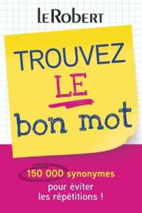 TROUVEZ LE BON MOT - PLUS DE 150 000 SYNONYMES POUR EVITER LES REPETITIONS !