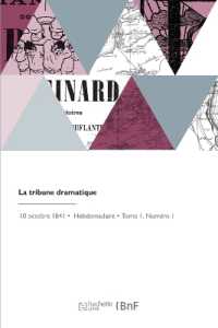 LA TRIBUNE DRAMATIQUE - REVUE THEATRALE, ARTISTIQUE, LITTERAIRE ET DES MODES (REVUES)