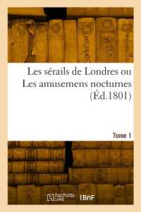 LES SERAILS DE LONDRES OU LES AMUSEMENS NOCTURNES. TOME 1 (GENERALITES)