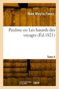 PAULINE OU LES HASARDS DES VOYAGES. TOME 4 (HISTOIRE)