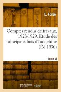COMPTES RENDUS DE TRAVAUX, 1928-1929. TOME VI. ETUDE DES PRINCIPAUX BOIS D'INDOCHINE (SCIENCES)
