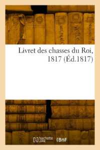 LIVRET DES CHASSES DU ROI, 1817 (GENERALITES)