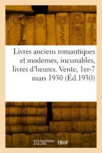LIVRES ANCIENS ROMANTIQUES ET MODERNES, INCUNABLES, LIVRES D'HEURES - VENTE, HOTEL DROUOT, PARIS, 1E (ARTS)