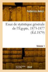 ESSAI DE STATISTIQUE GENERALE DE L'EGYPTE, 1873-1877. VOLUME 1 (SCIENCES SOCIAL)