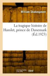 LA TRAGIQUE HISTOIRE DE HAMLET, PRINCE DE DANEMARK (LITTERATURE)