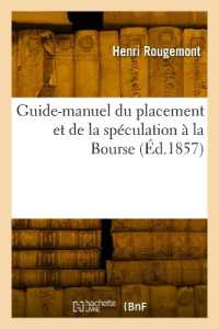 GUIDE-MANUEL DU PLACEMENT ET DE LA SPECULATION A LA BOURSE - OU TRAITE THEORIQUE ET PRATIQUE DES FON (SCIENCES SOCIAL)