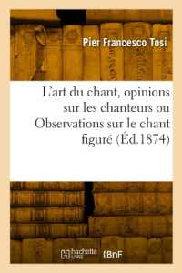L'ART DU CHANT, OPINIONS SUR LES CHANTEURS ANCIENS ET MODERNES OU OBSERVATIONS SUR LE CHANT FIGURE - (ARTS)