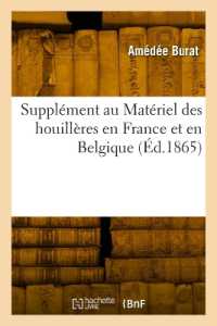 SUPPLEMENT AU MATERIEL DES HOUILLERES EN FRANCE ET EN BELGIQUE - ROULAGE SOUTERRAIN, EXTRACTION, AER (SAVOIRS ET TRAD)