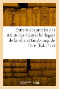 EXTRAITS DES ARTICLES DES STATUTS DES MAITRES HORLOGERS DE LA VILLE ET FAUXBOURGS DE PARIS - DES ANN (SCIENCES SOCIAL)