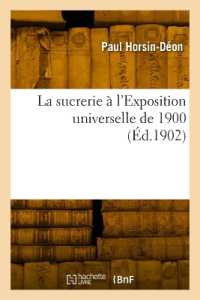LA SUCRERIE A L'EXPOSITION UNIVERSELLE DE 1900 (SAVOIRS ET TRAD)