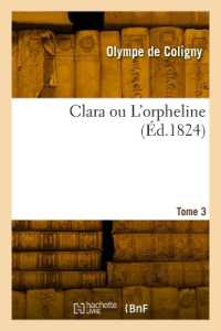CLARA OU L'ORPHELINE. TOME 3 (LITTERATURE)