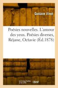 POESIES NOUVELLES. L'AMOUR DES YEUX. POESIES DIVERSES, REJANE, OCTAVIE (LITTERATURE)