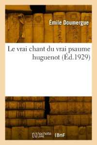 LE VRAI CHANT DU VRAI PSAUME HUGUENOT (ARTS)