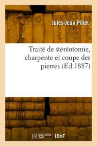 TRAITE DE STEREOTOMIE, CHARPENTE ET COUPE DES PIERRES - TEXTE ET DESSINS (SAVOIRS ET TRAD)
