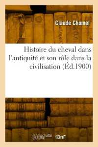 HISTOIRE DU CHEVAL DANS L'ANTIQUITE ET SON ROLE DANS LA CIVILISATION (SCIENCES)