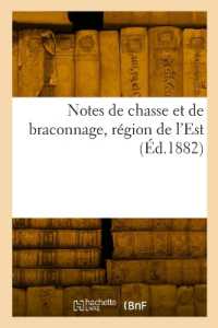 NOTES DE CHASSE ET DE BRACONNAGE, REGION DE L'EST (SAVOIRS ET TRAD)