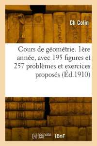 COURS DE GEOMETRIE. 1ERE ANNEE, AVEC 195 FIGURES ET 257 PROBLEMES ET EXERCICES PROPOSES - CONFORME A (SCIENCES)