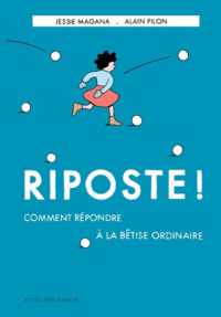 RIPOSTE ! COMMENT REPONDRE A LA BETISE ORDINAIRE (ASJ - DOCUMENTAIRES)