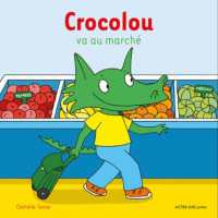 CROCOLOU VA AU MARCHE (ACTES SUD JEUNE)