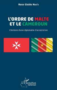 L ORDRE DE MALTE ET LE CAMEROUN - L HISTOIRE D UNE DIPLOMATIE D ACCEPTATION