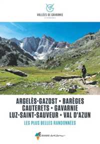 VALLEES DE GAVARNIE, LES PLUS BELLES BALADES ET RANDONNEES - ARGELES-GAZOST, BAREGES, CAUTERETS, GAV