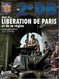 LA 2E DB DANS LA LIBERATION DE PARIS ET DE LA REGION PARISIENNE (LA 2E DB DANS LA LIB)