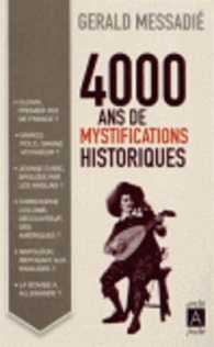4 000 ANS DE MYSTIFICATIONS HISTORIQUES (ARCHIPOCHE)