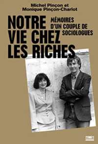 NOTRE VIE CHEZ LES RICHES - MEMOIRES D'UN COUPLE DE SOCIOLOGUES