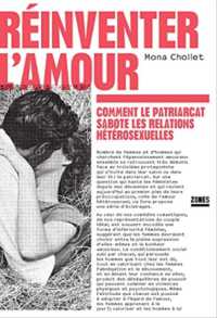 REINVENTER L'AMOUR - COMMENT LE PATRIARCAT SABOTE LES RELATIONS HETEROSEXUELLES