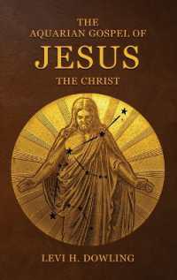 The Aquarian Gospel of Jesus the Christ : The Philosophic and Practical Basis of the Religion of the Aquarian Age of the World and of the Church Universal