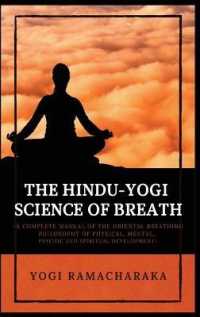 The Hindu-Yogi Science of Breath : A Complete Manual of THE ORIENTAL BREATHING PHILOSOPHY of Physical, Mental, Psychic and Spiritual Development （Large Print）