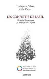 LES CONFETTIS DE BABEL. DIVERSITE LINGUISTIQUE ET POLITIQUE DES LANGUES