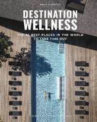 DESTINATION WELLNESS - THE 35 BEST PLACES IN THE WORLD TO TAKE TIME OUT