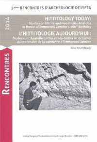 Hittitology Today / l'Hittitologie Aujourd'hui : Studies on Hittite and Neo-Hittite Anatolia in Honor of Emmanuel Laroche's 100th Birthday / Etudes Sur l'Anatolie Hittite Et Neo-Hittite a l'Occasion Du Centenaire de la Naissance d'Emmanuel Laroche