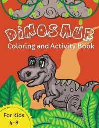 Dinosaur Coloring and Activity Book : For Kids Ages 4-8 Awesome Activity Pages for Children Who Love Dinosaurs Mazes, Word Puzzles, Dot-to-Dot, Spot the Differences Preschool and Elementary First Grade Fun Activities Books for Boys and Girls