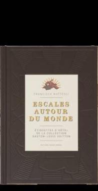 ESCALES AUTOUR DU MONDE - VUITTON (BEAUX LIVRES)