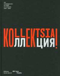 KOLLEKTSIA ! ART CONTEMPORAIN EN URSS ET EN RUSSIE 1950-2000 (BEAUX LIVRES)
