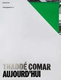 THADDE COMAR, AUJOURD'HUI - COLLECTION GRAND PRIX DU JURY DE LA PHOTOGRAPHIE 7L (BEAUX LIVRES)