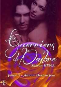 LES GUERRIERS DE L'OMBRE 9 : AMOUR DESTRUCTEUR