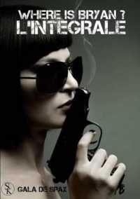 WHERE IS BRYAN ? L'INTEGRALE