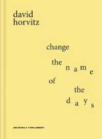 DAVID HORVITZ CHANGE THE NAME OF THE DAYS /ANGLAIS (YVON LAMBERT)