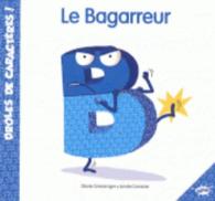 Droles de caracteres ! : B le Bagarreur -- Paperback / softback (French Language Edition)